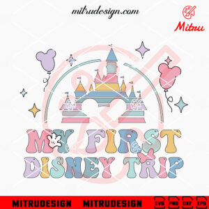 My First Disney Trip SVG, Disneyland Trip SVG, Family Vacation Disney SVG, Vector