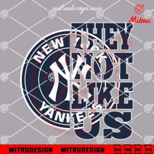 New York Yankees They Not Like Us SVG, PNG, DXF, EPS, Sublimation Designs