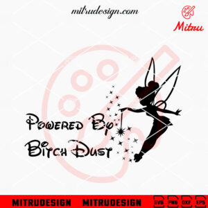 Powered By Bitch Dust SVG, Funny Tinker Bell SVG, PNG, DXF, EPS, For Decal