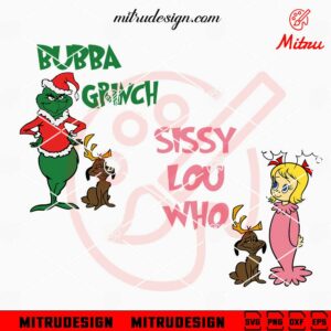 Sissy Lou Who And Bubba Grinch SVG, PNG, DXF, EPS, For Shirts