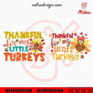 Thankful For My Little Turkeys SVG, Cute Fall Thanksgiving SVG, PNG, DXF, EPS