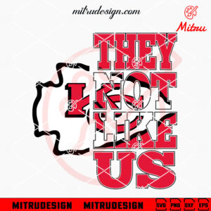 They Not Like Us Kansas City Chiefs SVG, PNG, DXF, EPS, Files