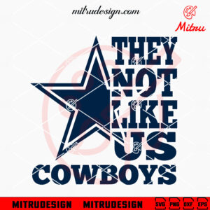 They Not Like Us Dallas Cowboys SVG, PNG, DXF, EPS, Files For Cricut