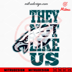 They Not Like Us Philadelphia Eagles SVG, PNG, DXF, EPS, Cutting Files