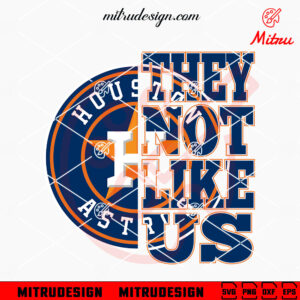 They Not Like Us Houston Astros SVG, PNG, DXF, EPS, Digital Download Files