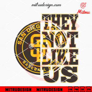 They Not Like Us San Diego Padres SVG, PNG, DXF, EPS, Cutting Files