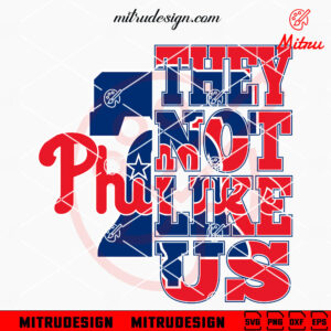 They Not Like Us Philadelphia Phillies SVG, PNG, DXF, EPS, Instant Download