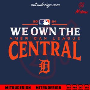 Tigers We Own The American League Central SVG, Detroit Tigers 2024 SVG, Digital Download