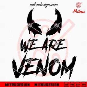 We Are Venom SVG, Venom Movie 2024 SVG, PNG, DXF, EPS, Cricut Silhouette