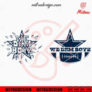 We Dem Boyz SVG, Dallas Cowboys Football SVG, PNG, DXF, EPS, Shirt Design