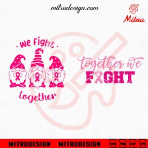 We Fight Together SVG, Gnomes Breast Cancer Awareness SVG, Pink Ribbon SVG, Vector