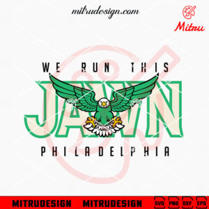 We Run This Jawn Philadelphia Eagles SVG, PNG, DXF, EPS, Instant Download