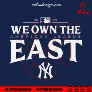 Yankees We Own The East American League SVG, New York Yankees 2024 SVG, Files