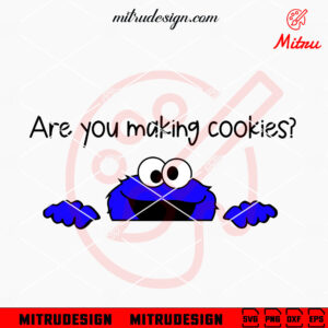 Are You Making Cookies SVG, Cookie Monster Peeking SVG, PNG, DXF, EPS, Files