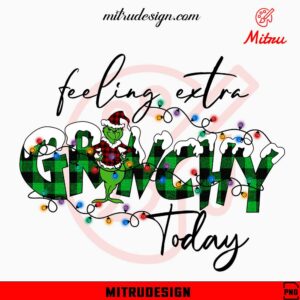 Feeling Extra Grinchy Today PNG, Funny Grinch Quote PNG, Downloads