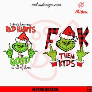 Funny Grinch Middle Finger PNG, I Don't Have Any Bad Habits PNG, Fuck Them Kids PNG