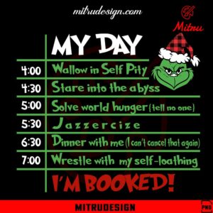 Grinch My Day Im Booked PNG, Funny Christmas Plan PNG, For Shirts