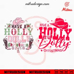 Have A Holly Dolly Christmas SVG, Country Christmas SVG, PNG, DXF, EPS, Files