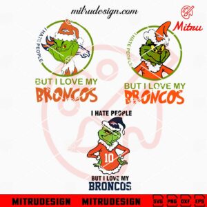 I Hate People But I Love My Broncos SVG, Grinch Denver Broncos SVG, Digital Files