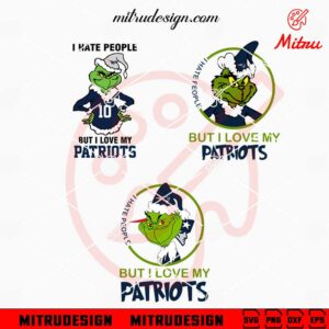 I Hate People But I Love My Patriots SVG, Grinch New England Patriots SVG, Cut Files