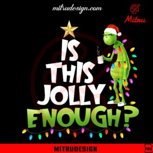 Is This Jolly Enough PNG, Grinch Christmas Tree PNG, Funny Holiday PNG