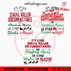 It's Either Serial Killer Documentaries SVG, Christmas Movies SVG, Horror Xmas Quotes SVG