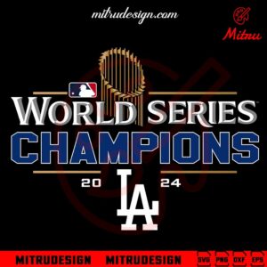 LA Dodgers 2024 World Series Champions SVG, PNG, DXF, EPS, For Shirt