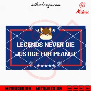 Legends Never Die Justice For Peanut SVG, Squirrel SVG, American SVG, For Shirt