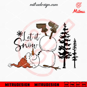 Let It Snow SVG, Funny Snowman SVG, PNG, DXF, EPS, Cricut Files