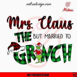 Mrs Claus But Married To The Grinch PNG, Funny Couple Matching PNG, Shirts