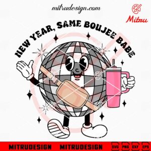 New Year Same Boujee Babe SVG, Disco Ball Bougie SVG, PNG, DXF, EPS, Cricut