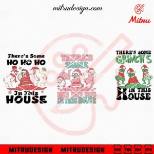 There's Some Christmas In This House SVG, Funny Santa, Grinch SVG, Digital Download