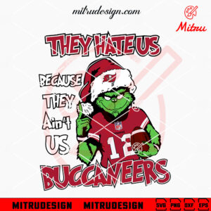 Grinch They Hate Us Because They Ain't Us Buccaneers SVG, Grinch Tampa Bay Buccaneers Christmas SVG