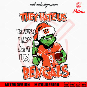 Grinch They Hate Us Because They Ain't Us Bengals SVG, Grinch Cincinnati Bengals Christmas SVG