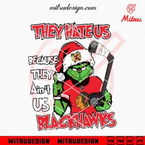 Grinch They Hate Us Because They Ain't Us Blackhawks SVG, Grinch Chicago Blackhawks SVG, Cricut