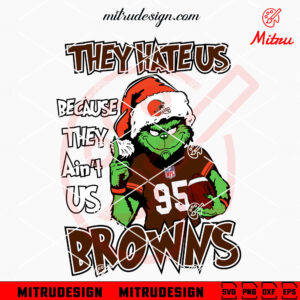 Grinch They Hate Us Because They Ain't Us Browns SVG, Grinch Cleveland Browns Christmas SVG, Cricut