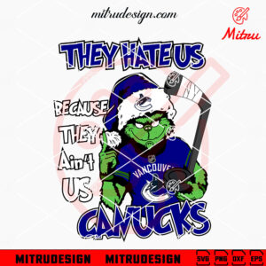 Grinch They Hate Us Because They Ain't Us Canucks SVG, Grinch Vancouver Canucks SVG