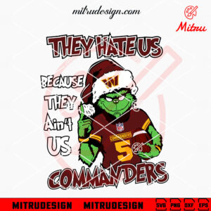 Grinch They Hate Us Because They Ain't Us Commanders SVG, Grinch Washington Commanders Christmas SVG