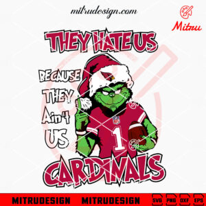 Grinch They Hate Us Because They Ain't Us Cardinals SVG, Grinch Arizona Cardinals Christmas SVG, Files