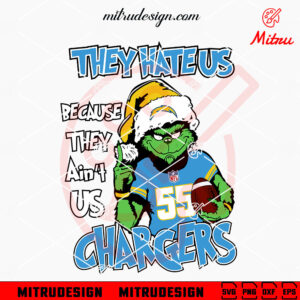 Grinch They Hate Us Because They Ain't Us Chargers SVG, Grinch LA Chargers Christmas SVG, Downloads