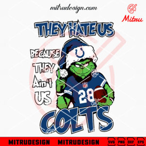 Grinch They Hate Us Because They Ain't Us Colts SVG, Grinch Indianapolis Colts Christmas SVG