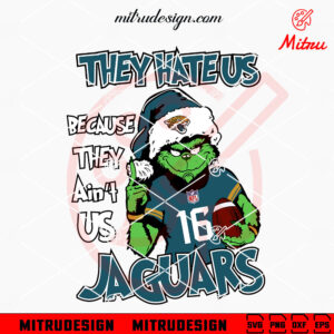 Grinch They Hate Us Because They Ain't Us Jaguars SVG, Grinch Jacksonville Jaguars Christmas SVG, Shirt