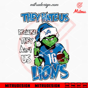 They Hate Us Because They Ain't Us Lions Grinch SVG, Grinch Detroit Lions Christmas SVG, Clipart