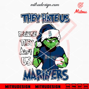 Grinch They Hate Us Because They Ain't Us Mariners SVG, Grinch Seattle Mariners Christmas SVG