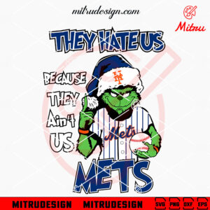 Grinch They Hate Us Because They Ain't Us Mets SVG, Grinch New York Mets SVG, Cutting Files