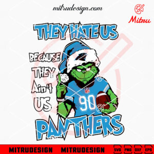 They Hate Us Because They Ain't Us Panthers Grinch SVG, Grinch Carolina Panthers Christmas SVG