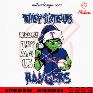 Grinch They Hate Us Because They Ain't Us Rangers SVG, Grinch Texas Rangers SVG, Downloads