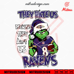 They Hate Us Because They Ain't Us Ravens Grinch SVG, Grinch Baltimore Ravens Christmas SVG, For Shirt