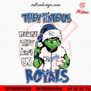 Grinch They Hate Us Because They Ain't Us Royals SVG, Grinch KC Royals SVG, Files