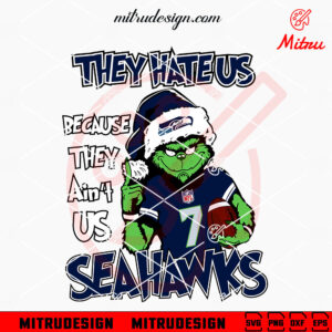 They Hate Us Because They Ain't Us Seahawks Grinch SVG, Grinch Seattle Seahawks Christmas SVG, Graphic